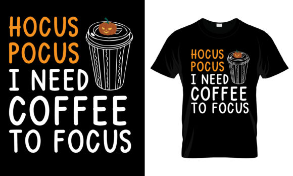 Hocus Pocus I Need Coffee to T-Shirt Graphics