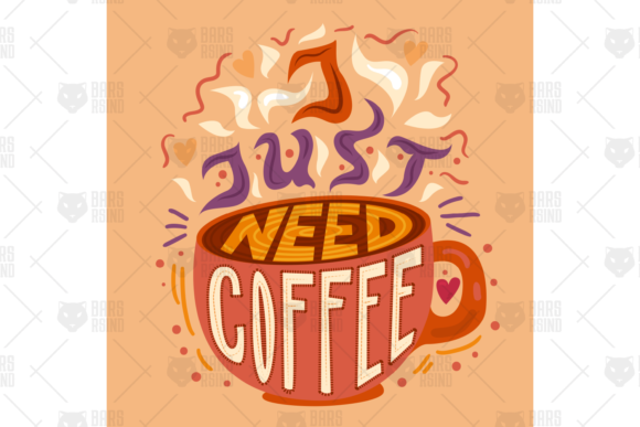 I Just Need Coffee Drink Calligraphy Graphics