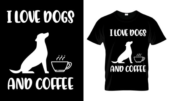 I Love Dogs and Coffee T-Shirt Graphics and Print Templates