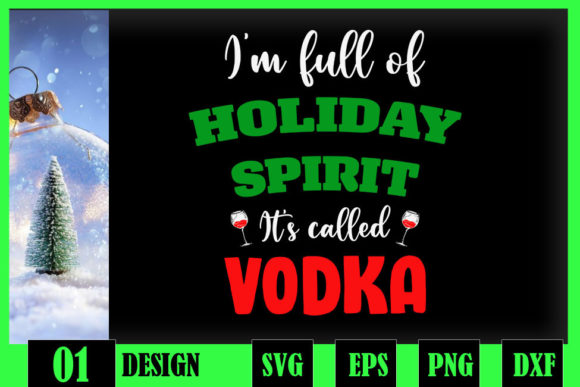 I'm Full of Holiday Spirit Vodka Graphics and Crafts