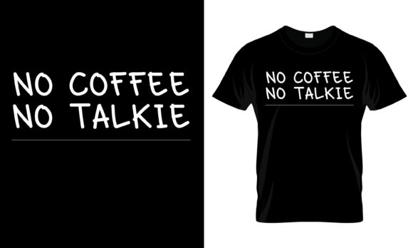 No Coffee No Talkie T-Shirt Graphics and Print Templates